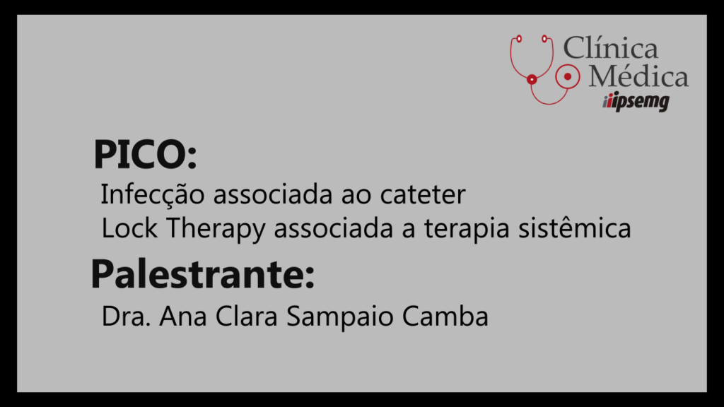 Infecção associada ao cateter - Lock Therapy associada a terapia sistêmica