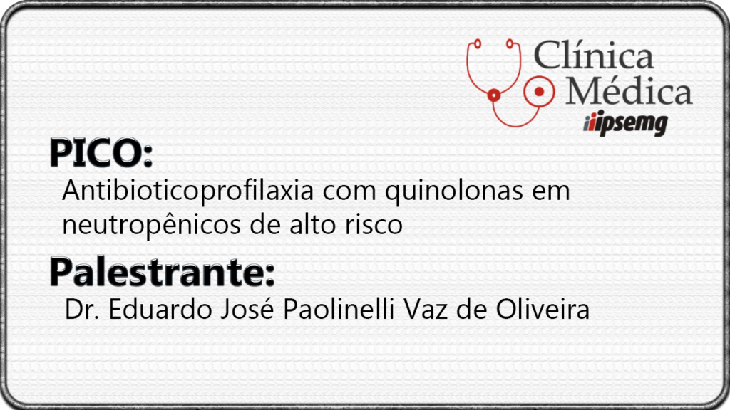 Antibioticoprofilaxia com quinolonas em neutropênicos de alto risco