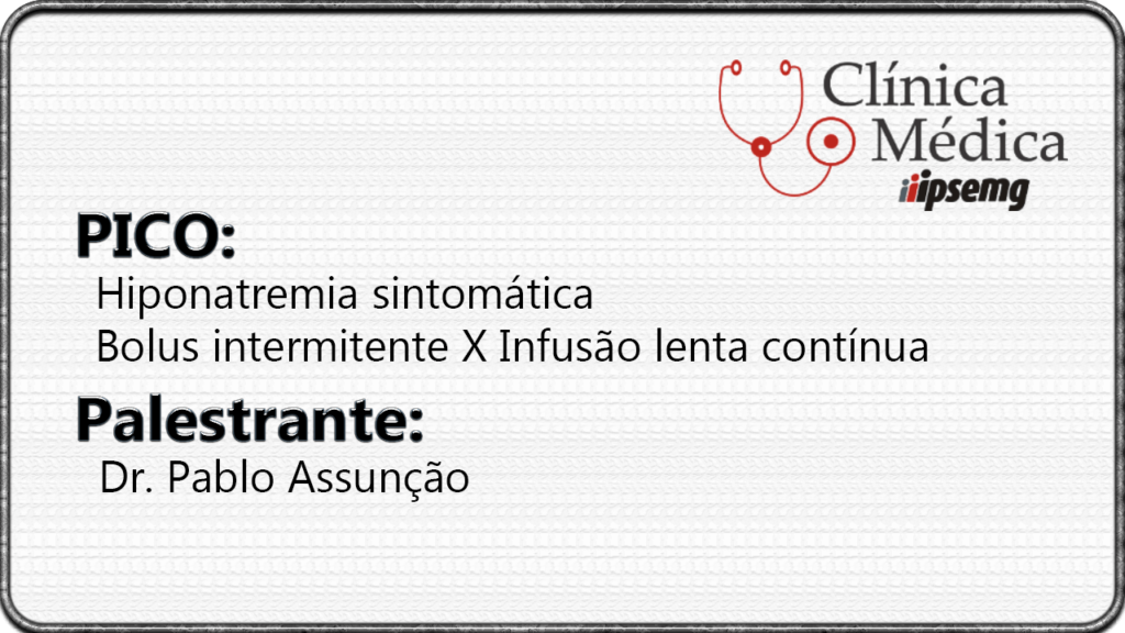 Hiponatremia sintomática - Bolus intermitente X Infusão lenta contínua