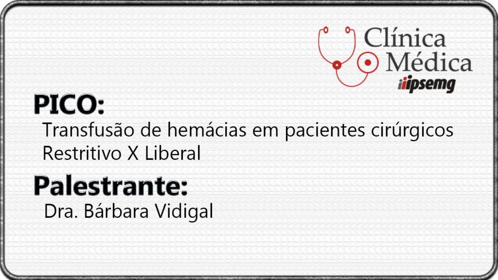 Transfusão de hemácias em pacientes cirúrgicos - Restritivo X Liberal