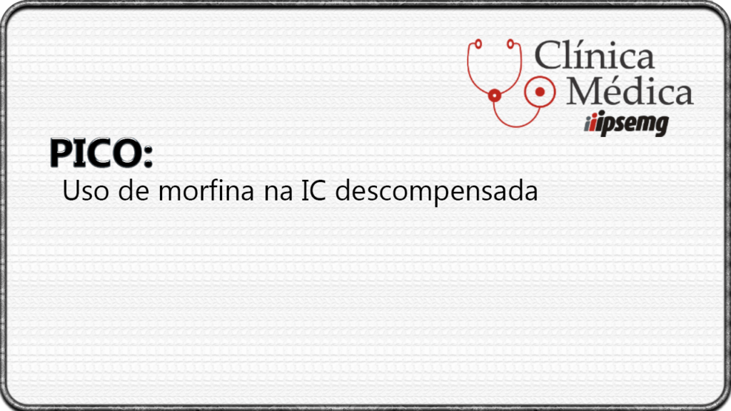 Uso de morfina na insuficiencia cardiaca descompensada